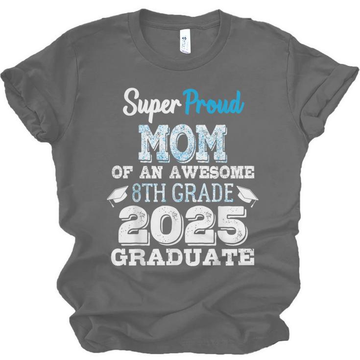 Proud MOM Of A 8th Grade Graduate 2025 Elementary Graduation Unisex Jersey T-Shirt