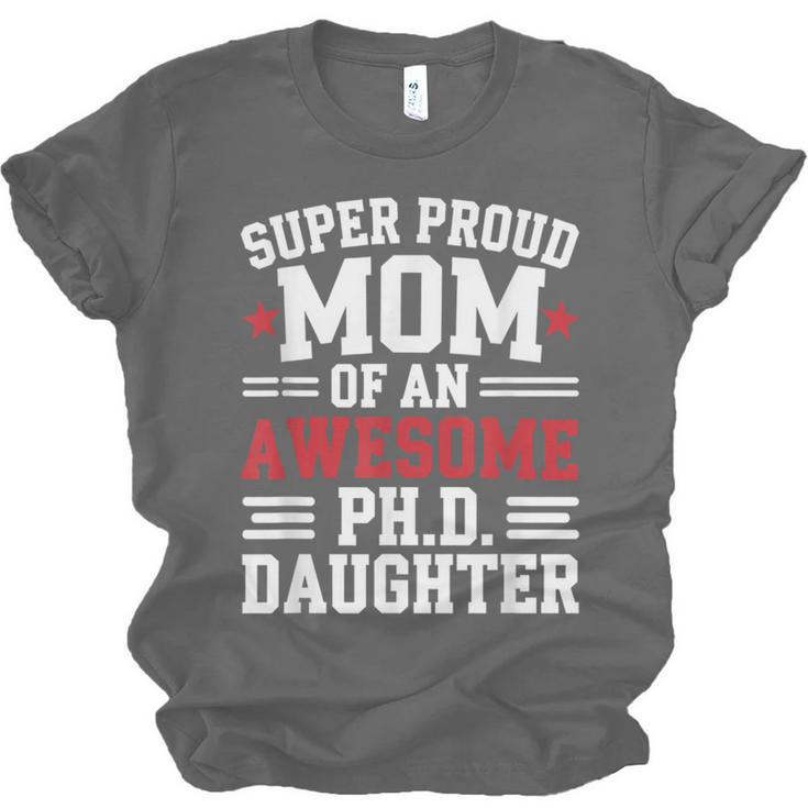 Proud Mom Of PhDaughter PhD Degree Graduate Graduation Unisex Jersey T-Shirt