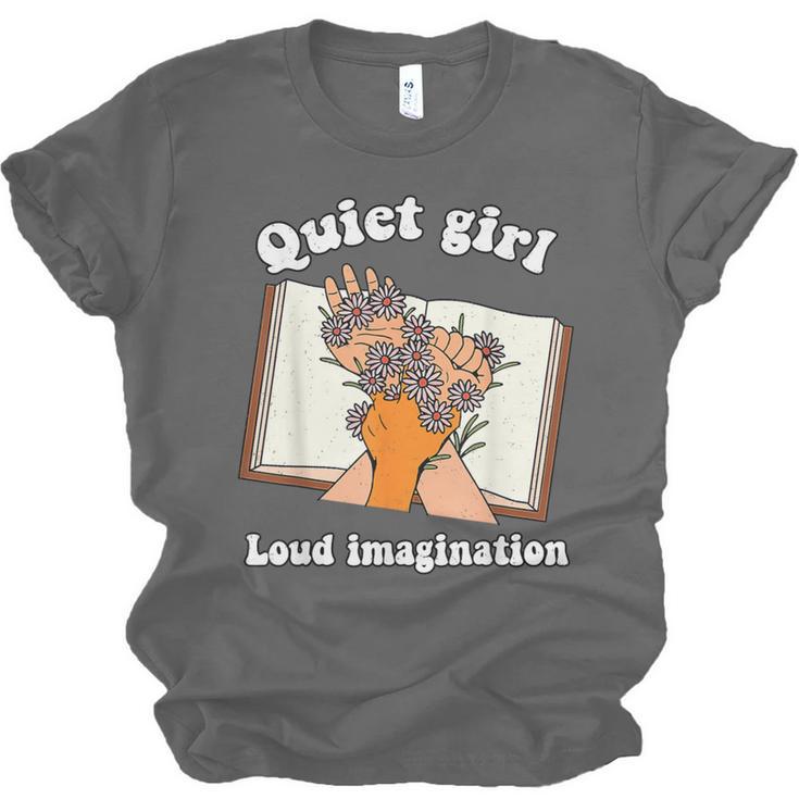 Quiet Girl Loud Imagination Book Lover Bookworm Reader Unisex Jersey T-Shirt
