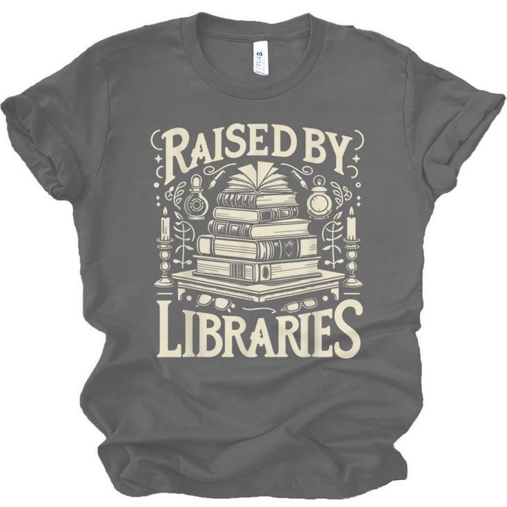 Raised By Libraries Reader Book Bibliophile Unisex Jersey T-Shirt