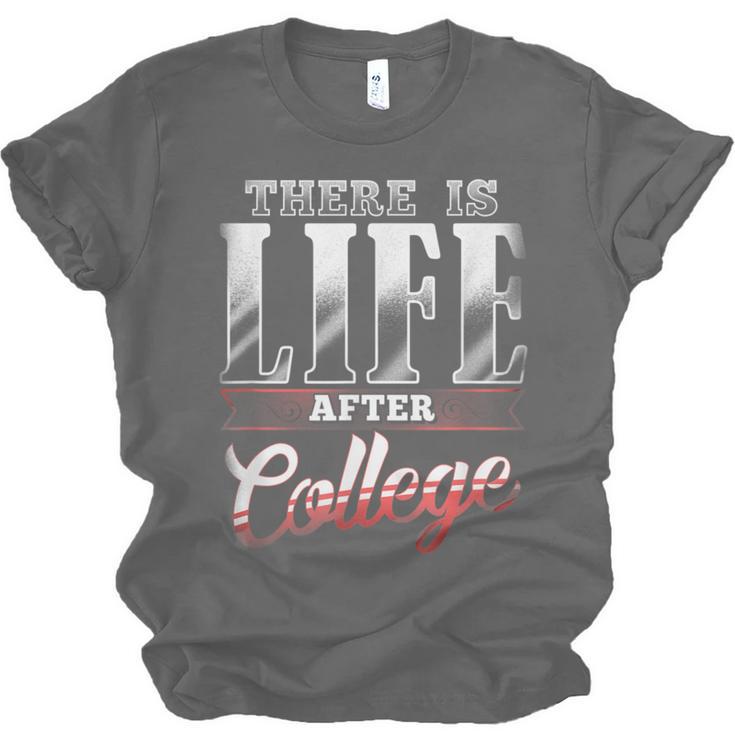 There Is Life After College Graduation Unisex Jersey T-Shirt