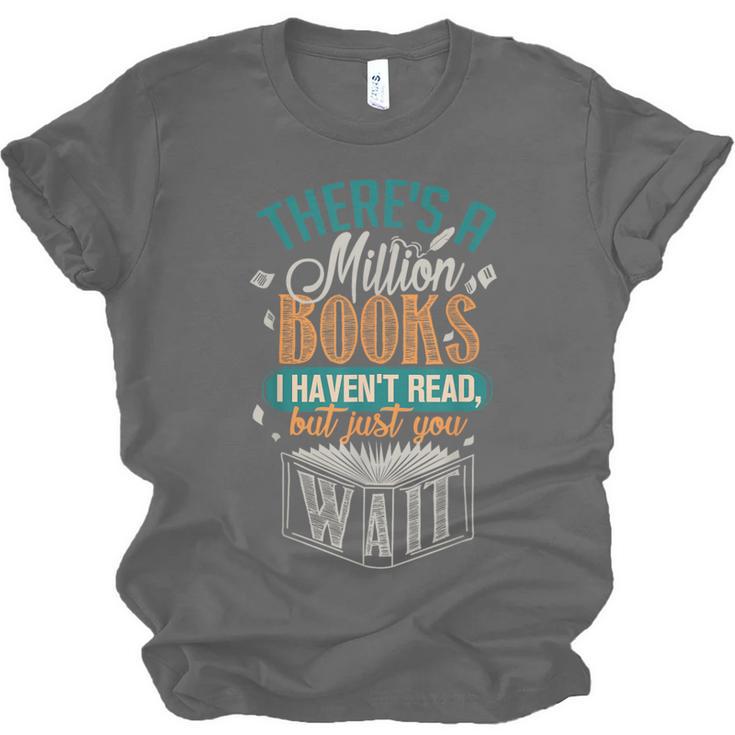 There Is a Million Books I Haven't Read Unisex Jersey T-Shirt There Is a Million Books I Haven't Read Unisex Jersey T-Shirt