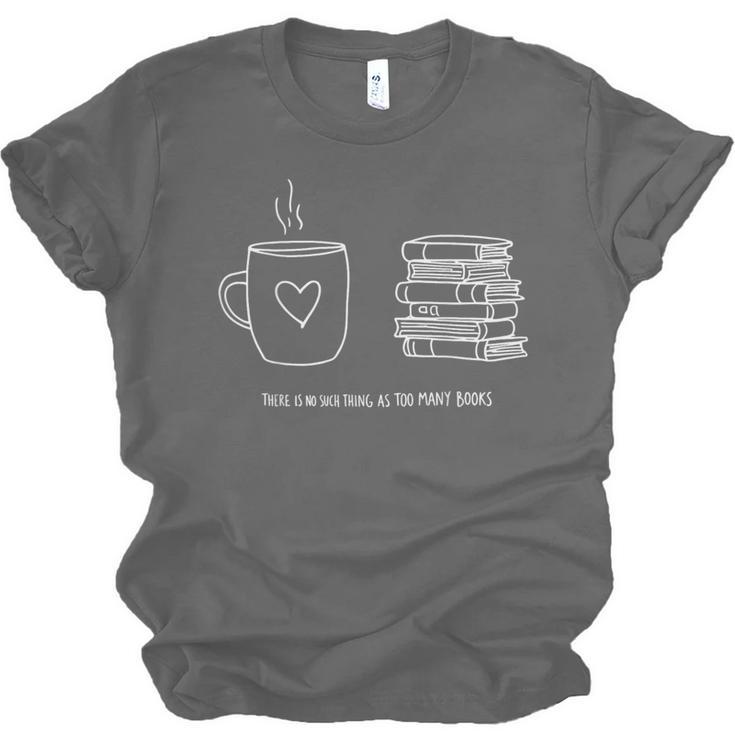There Is No Such Thing As Too Many Books Bibliophile Unisex Jersey T-Shirt