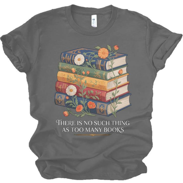 There Is No Such Thing As Too Many Books Reading Unisex Jersey T-Shirt