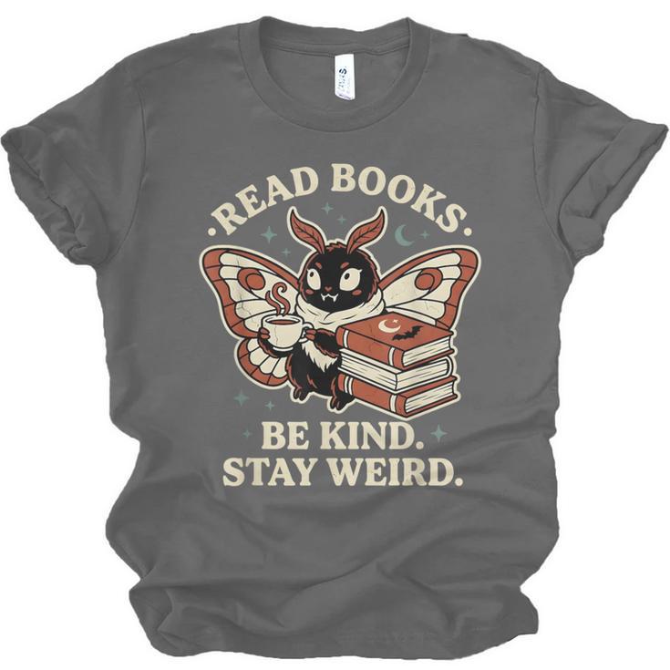 Read Books Be Kind Stay Weird Moth Coffee Lover Reading Unisex Jersey T-Shirt Read Books Be Kind Stay Weird Moth Coffee Lover Reading Unisex Jersey T-Shirt