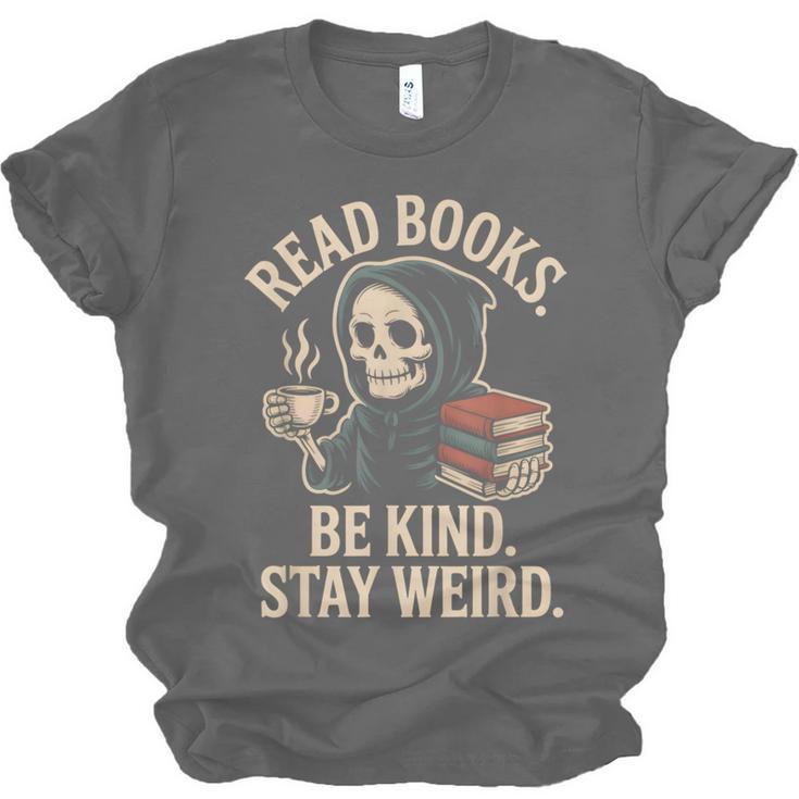 Read Books Be Kind Stay Weird Skeleton Grim Reaper Reading Unisex Jersey T-Shirt