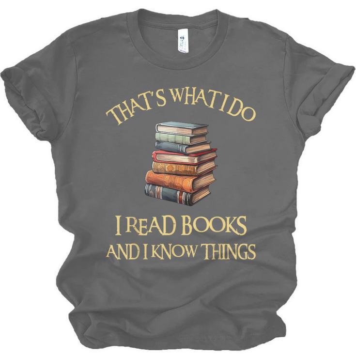 I Read Books And I Know Things l Book Reading Unisex Jersey T-Shirt