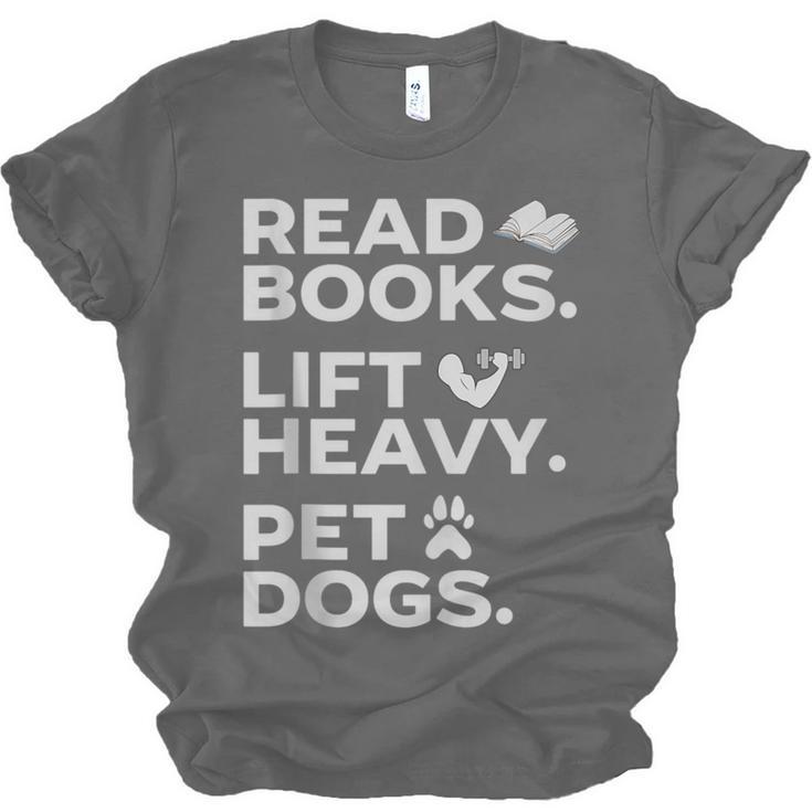 Read Books Lift Heavy Pet Dogs Unisex Jersey T-Shirt