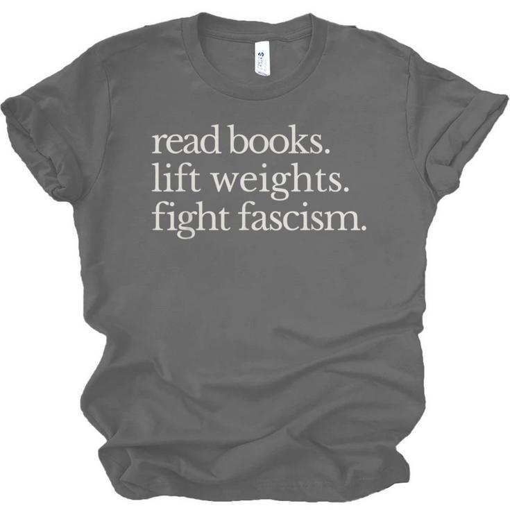 Read Books Lift Weights Fight Fascism Unisex Jersey T-Shirt