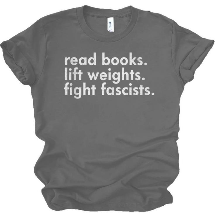 Read Books Lift Weights Fight Fascists Reading Activism Meme Unisex Jersey T-Shirt