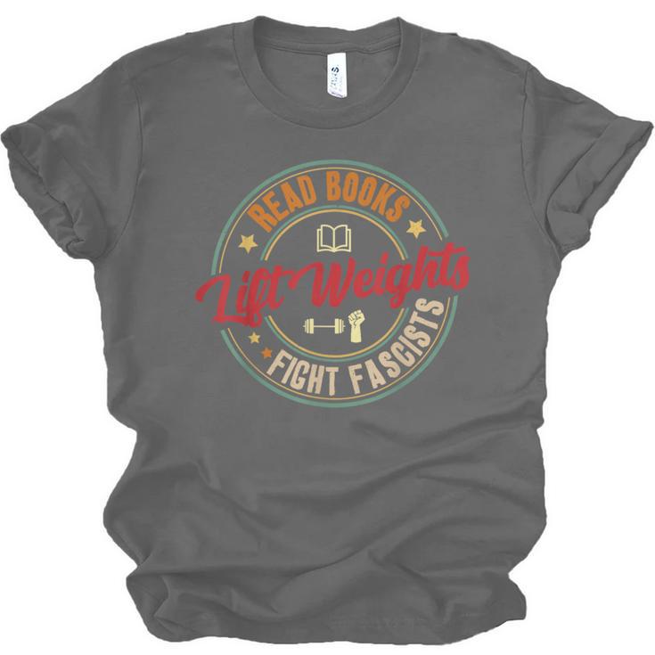 Read Books Lift Weights Fight Fascists Reading Lover Bookish Unisex Jersey T-Shirt