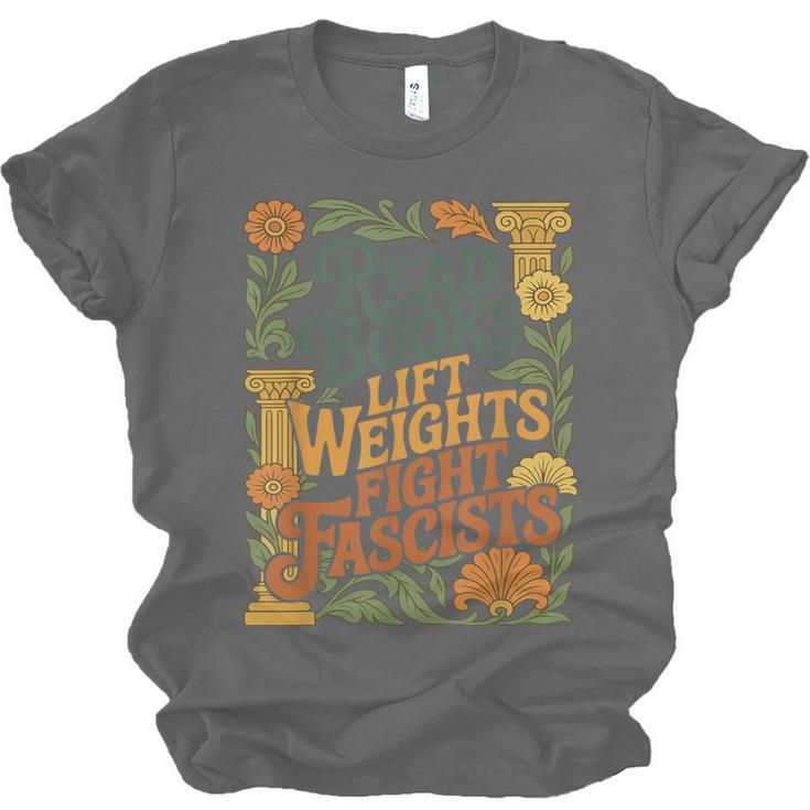 Read Books Lift Weights Fight Fascists Reading Lover Unisex Jersey T-Shirt