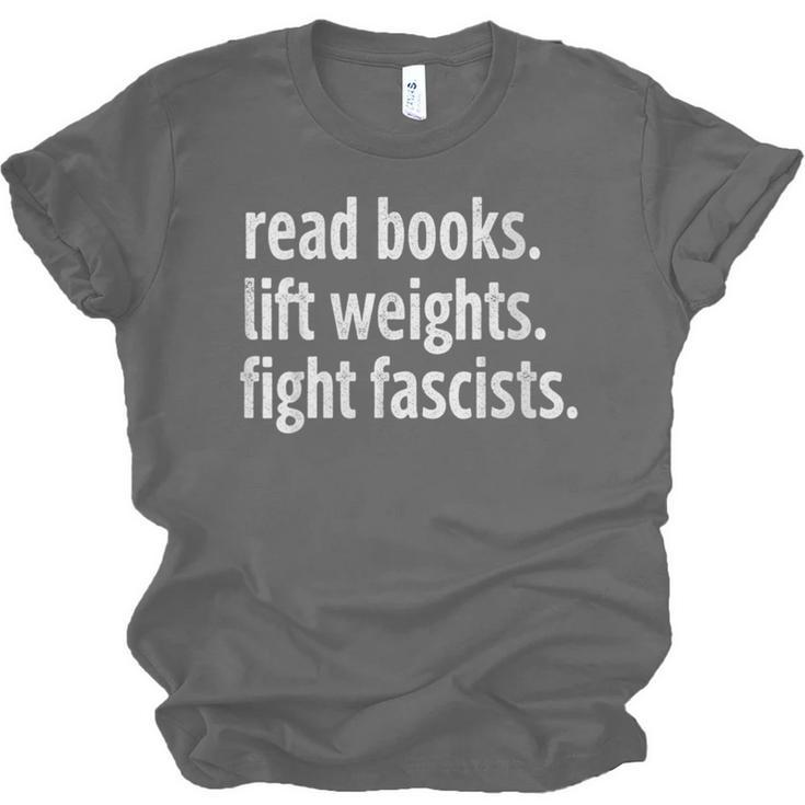 Read Books Lift Weights Fight Fascists Reading Lovers Unisex Jersey T-Shirt
