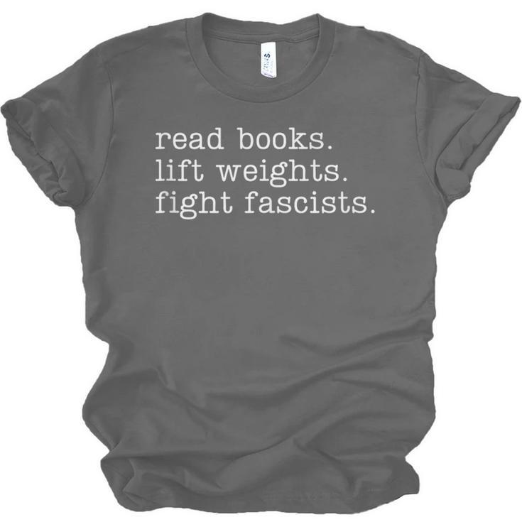 Read Books Lift Weights Fight Fascists Unisex Jersey T-Shirt