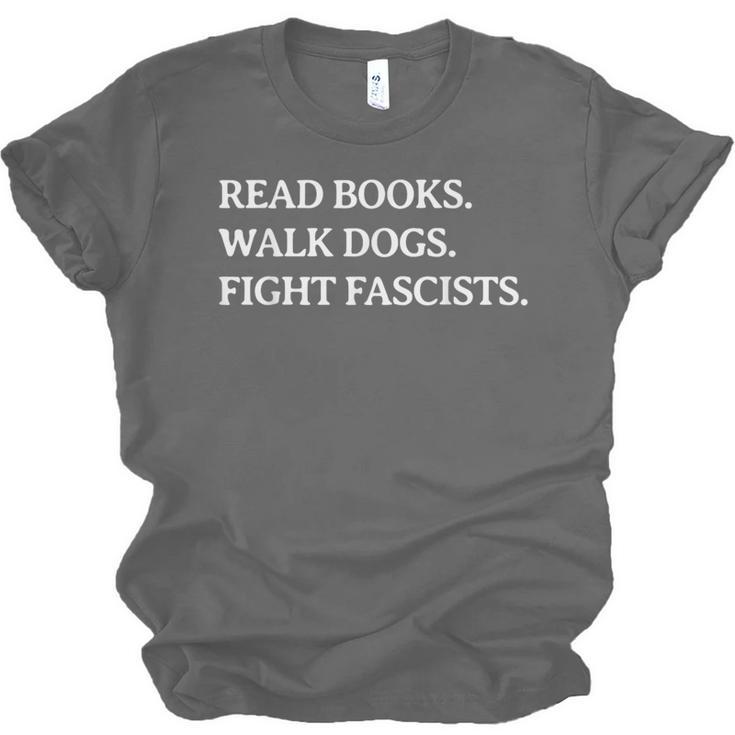 Read Books Walk Dogs Fight Fascists Reading Book Lover Dog Unisex Jersey T-Shirt