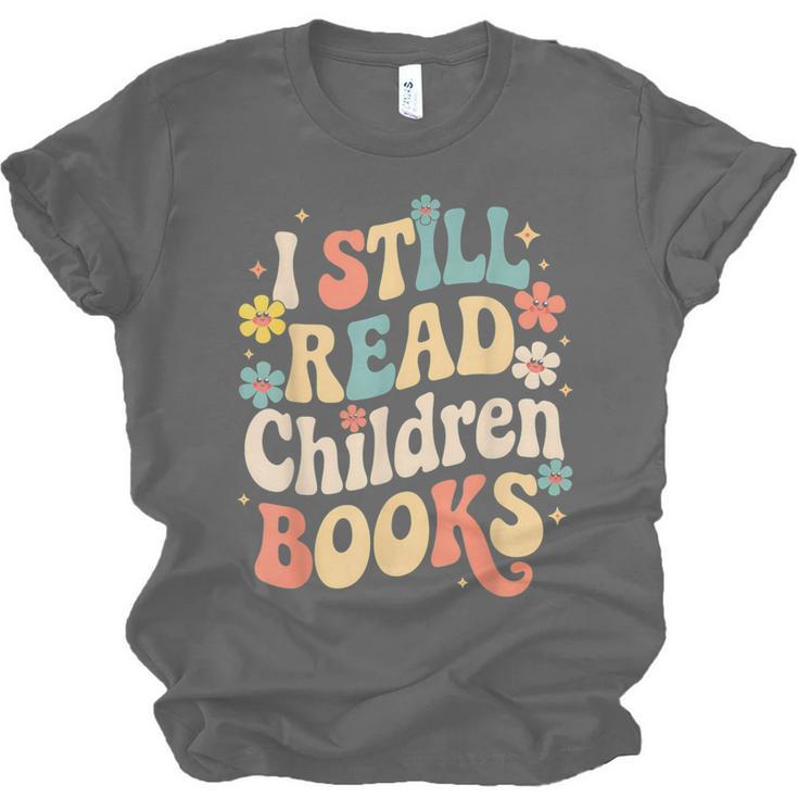 I Still Read Children Books Women Men Kids Books Lovers Unisex Jersey T-Shirt I Still Read Children Books Women Men Kids Books Lovers Unisex Jersey T-Shirt