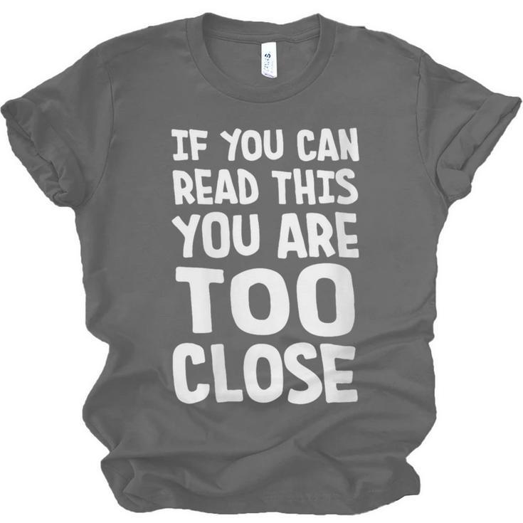If You Can Read This You Are Too Close Introvert Unisex Jersey T-Shirt