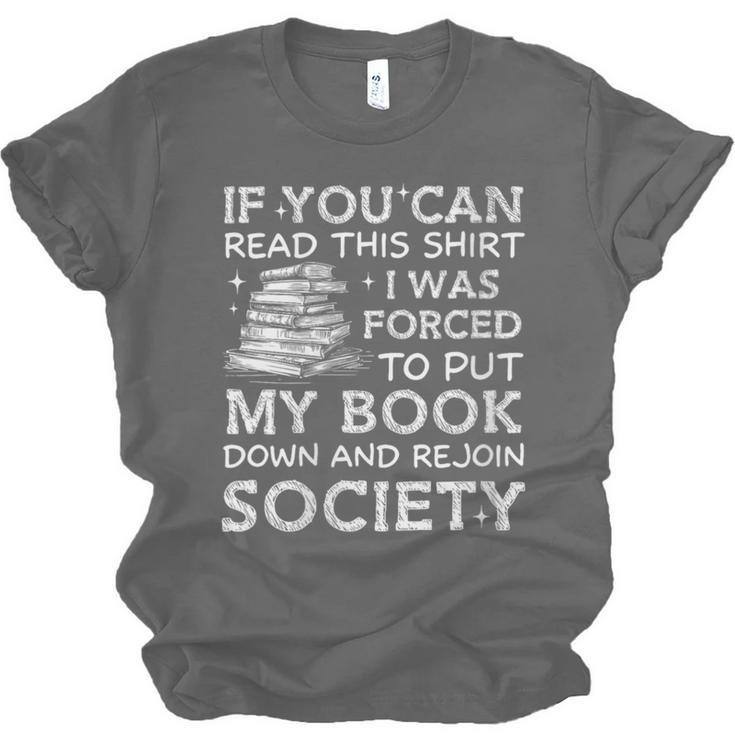 If You Can Read This I Was Forced To Put My Book Down Reader Unisex Jersey T-Shirt