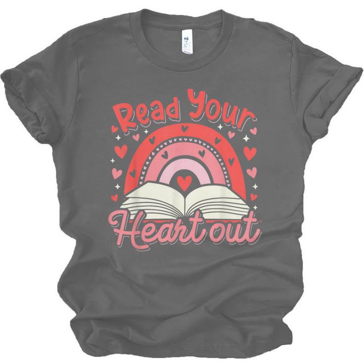 Read Your Heart Out Book Valentines Day Reading Teacher Unisex Jersey T-Shirt