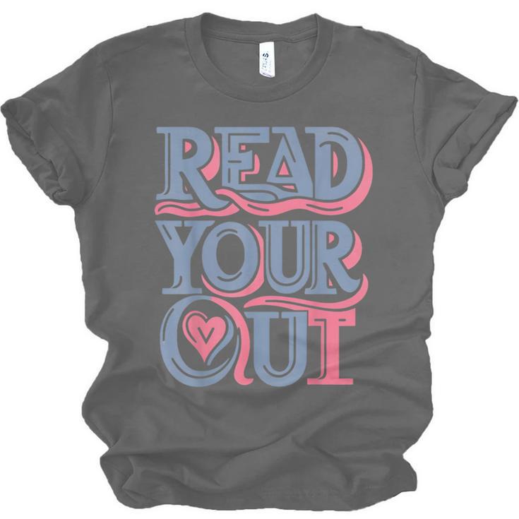 Read Your Heart Out Cute Teacher Reading Book Love Bookworm Unisex Jersey T-Shirt