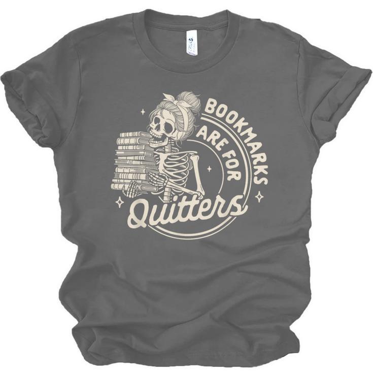 Reading Book Bookish Book Club Bookmarks Are For Quitters Unisex Jersey T-Shirt