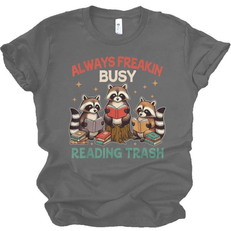 Reading Book Lover Racoon Always Freakin Busy Reading Trash Unisex Jersey T-Shirt