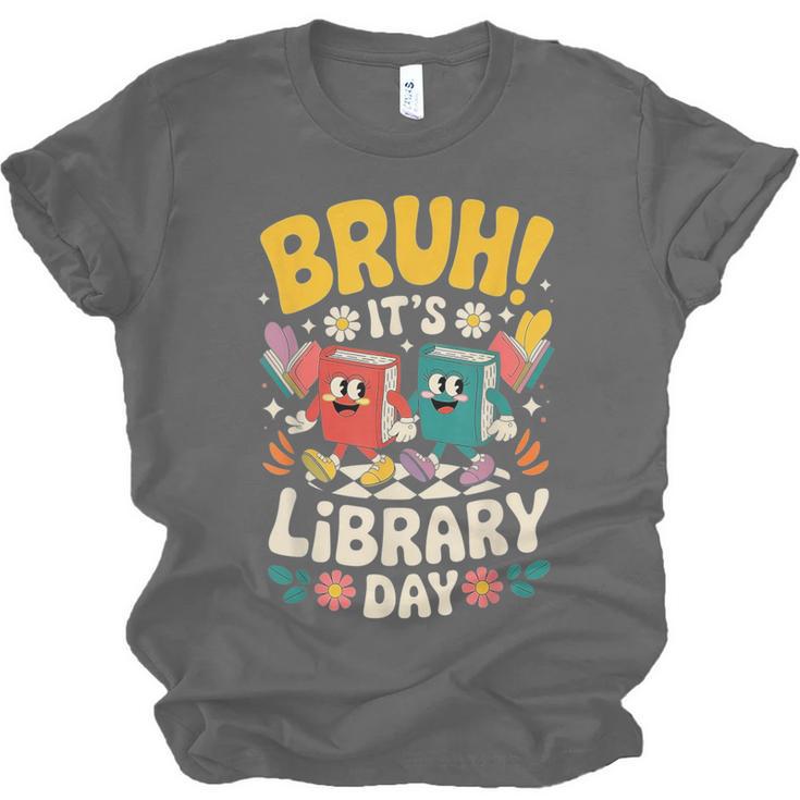 Reading Book Lover School Librarian Bruh It's Library Day Unisex Jersey T-Shirt