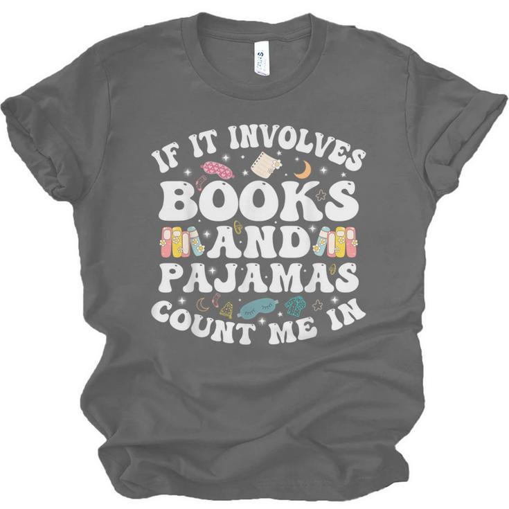 Reading Pajamas If It Involves Books And Pajamas Count Me In Unisex Jersey T-Shirt Reading Pajamas If It Involves Books And Pajamas Count Me In Unisex Jersey T-Shirt