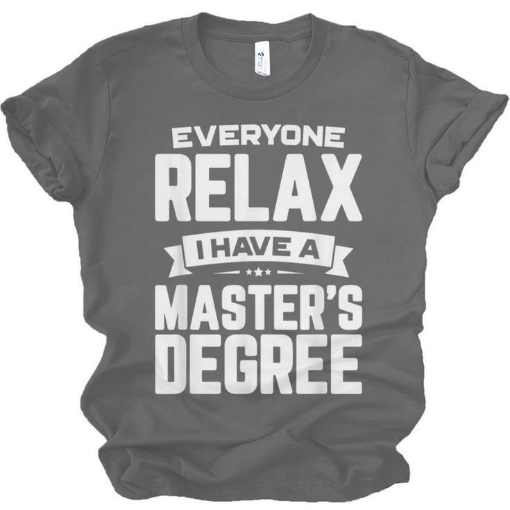 Relax I Have A Master's Degree Shirt Graduation 2022 Unisex Jersey T-Shirt