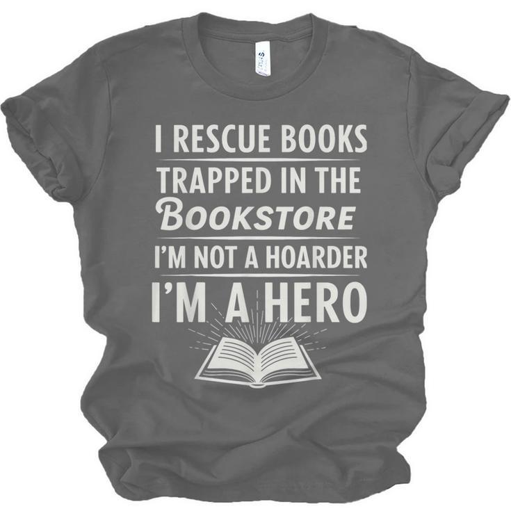 I Rescue Books Trapped In The Bookstore I’m Not A Hoarder Unisex Jersey T-Shirt I Rescue Books Trapped In The Bookstore I’m Not A Hoarder Unisex Jersey T-Shirt