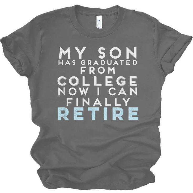 Now I Can Retire Son College Graduation Retirement Unisex Jersey T-Shirt