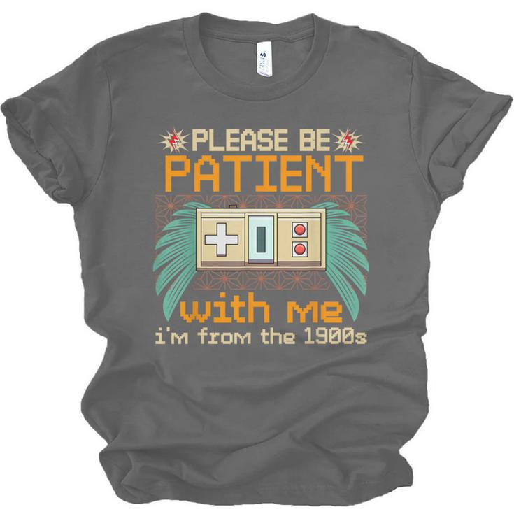 Retro Please Be Patient With Me I'm From The 1900s Old Gamer Unisex Jersey T-Shirt