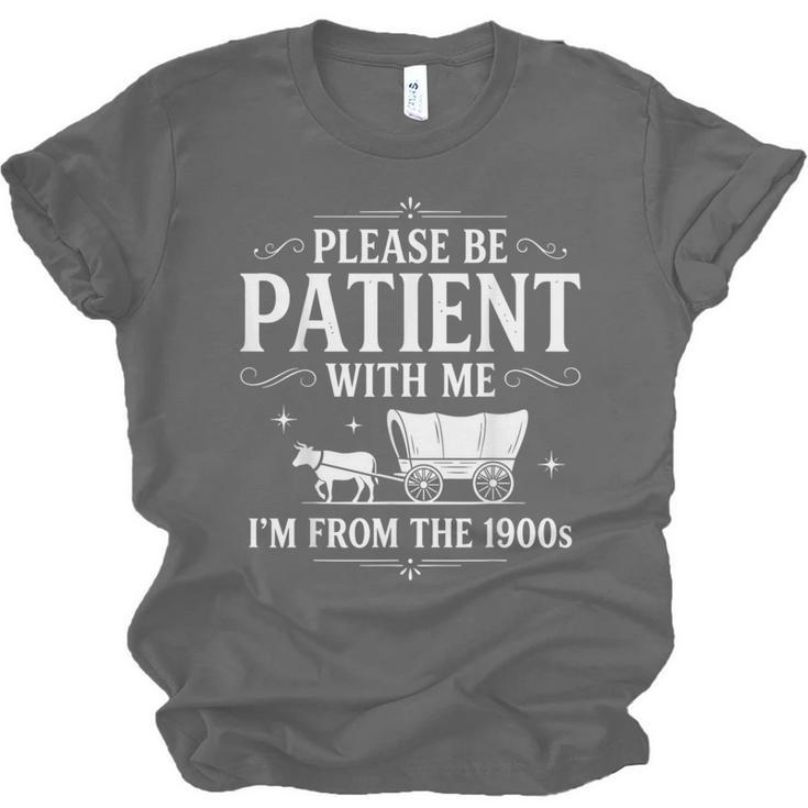 Retro Vintage Please Be Patient With Me I'm From The 1900s Unisex Jersey T-Shirt Retro Vintage Please Be Patient With Me I'm From The 1900s Unisex Jersey T-Shirt