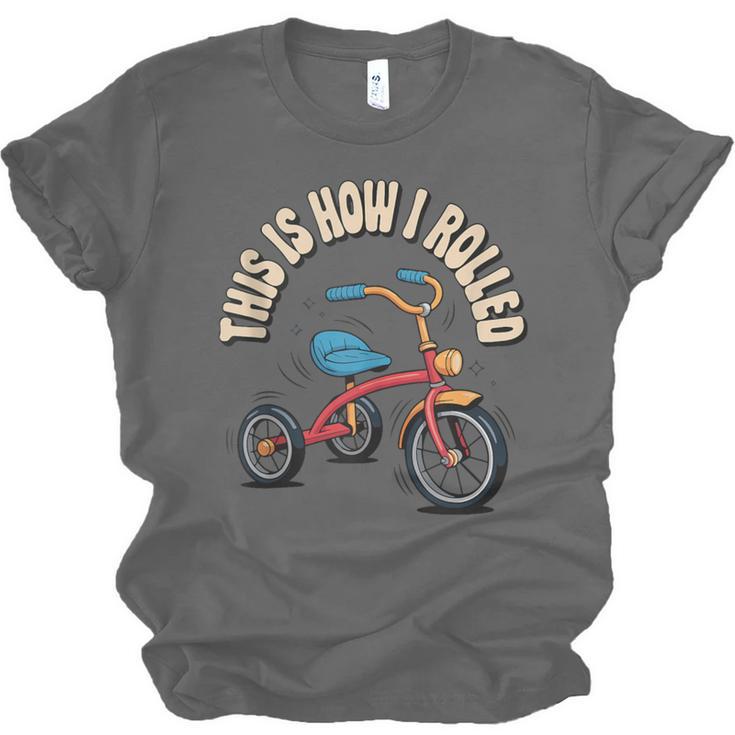 This How I Rolled Retro Tricycle 80s 90s Kid Nostalgia Unisex Jersey T-Shirt This How I Rolled Retro Tricycle 80s 90s Kid Nostalgia Unisex Jersey T-Shirt