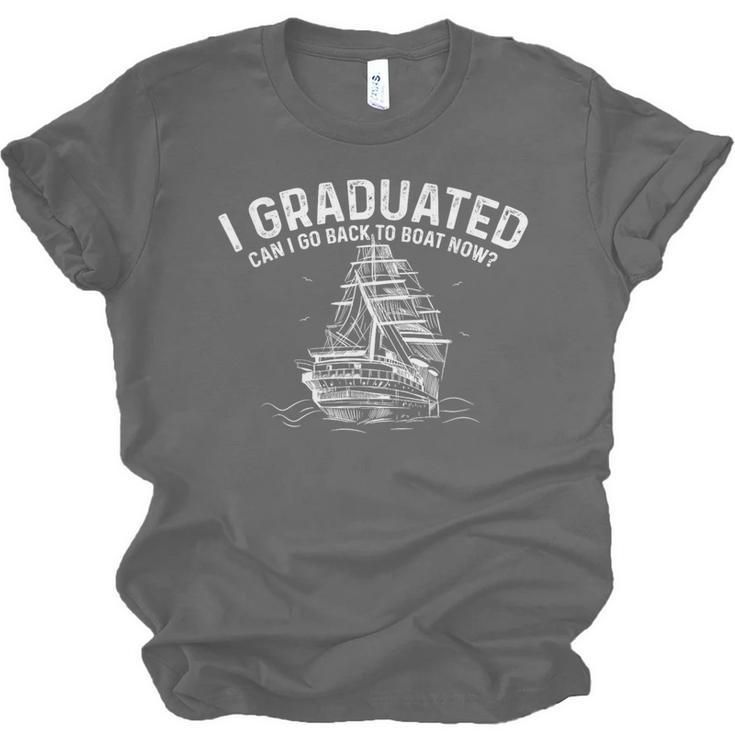 Sailor I Graduated Can I Go Back To Boat Now Graduation Unisex Jersey T-Shirt
