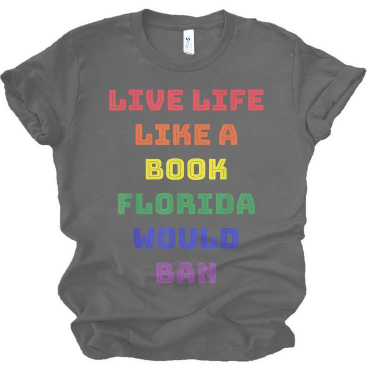Sarcastic Live Life Like a Book Florida Would Ban Unisex Jersey T-Shirt