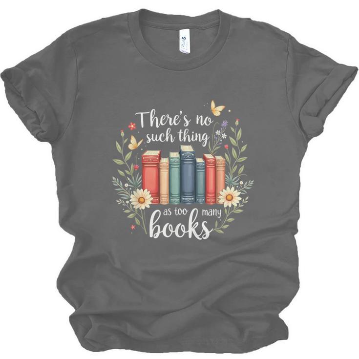 Sarcastic There’s No Such Thing As Too Many Books Unisex Jersey T-Shirt
