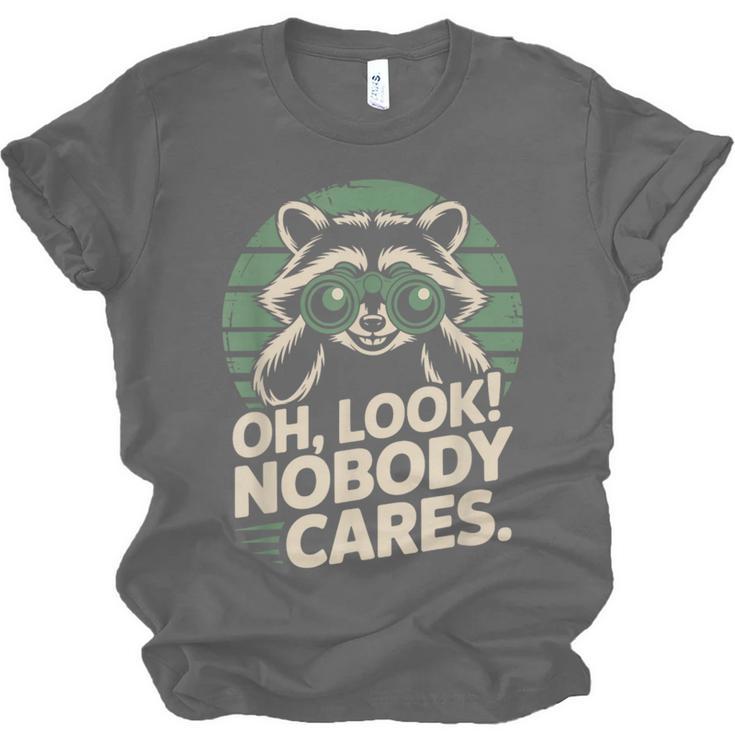 Sarcastic Saying Oh Look Nobody Cares Humor Introverts Unisex Jersey T-Shirt