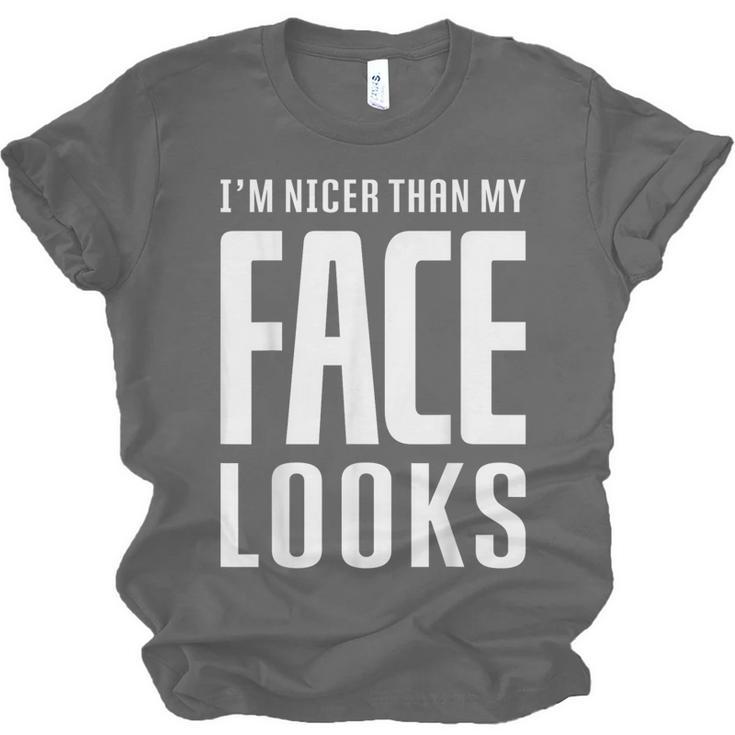 Sarcastic Shy People Introverts I'm Nicer Than My Face Looks Unisex Jersey T-Shirt