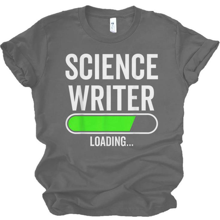 Science Writer Loading Graduation Graduate New Job Unisex Jersey T-Shirt