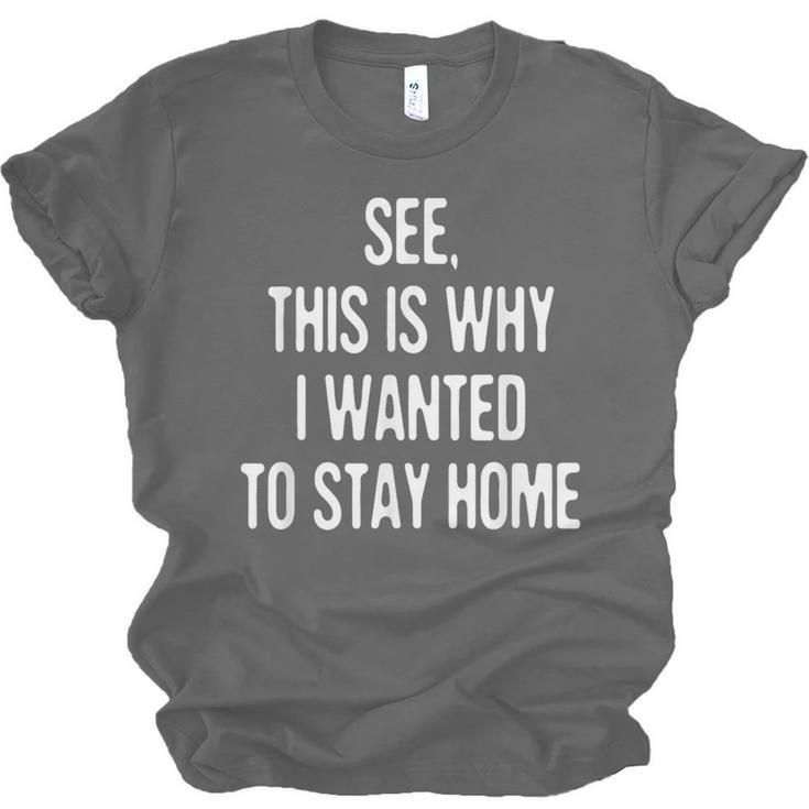 See This Is Why I Wanted To Stay Home Introvert Quote Unisex Jersey T-Shirt