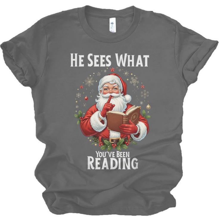 He Sees What You'Ve Been Reading Santa Book Lover For Women Unisex Jersey T-Shirt