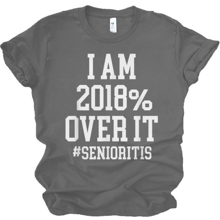 Senioritis Shirt For Seniors Graduation Class Of 2018 Unisex Jersey T-Shirt