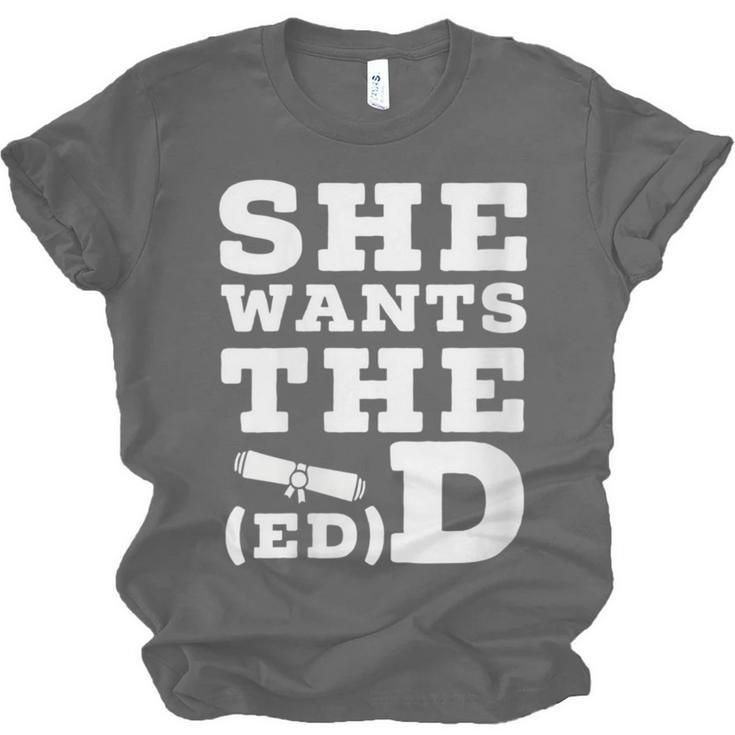 She Wants The EdD Graduation Doctorate EdD Graduate Unisex Jersey T-Shirt