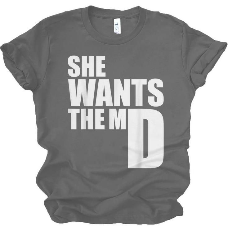 She Wants The MD Shirt Medical Graduation Doctor Unisex Jersey T-Shirt