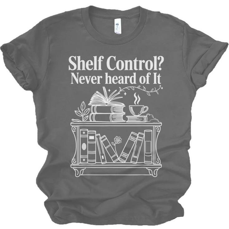 Shelf Control Never Heard Of It Book Lover Reading Unisex Jersey T-Shirt