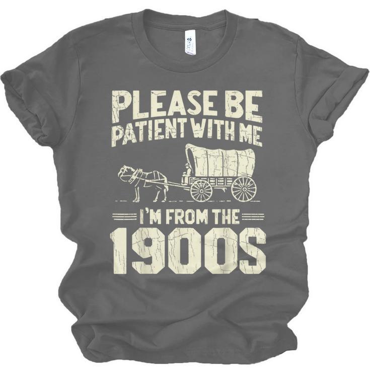 Shirt Please Be Patient I'm From The 1900s Over Unisex Jersey T-Shirt Shirt Please Be Patient I'm From The 1900s Over Unisex Jersey T-Shirt