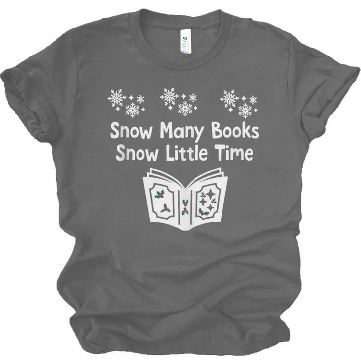 Snow Many Books Snow Little Time Reading Christmas Book Club Unisex Jersey T-Shirt