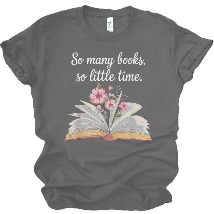 So Many Books Little Time Loves To Read Books Bookworm Unisex Jersey T-Shirt