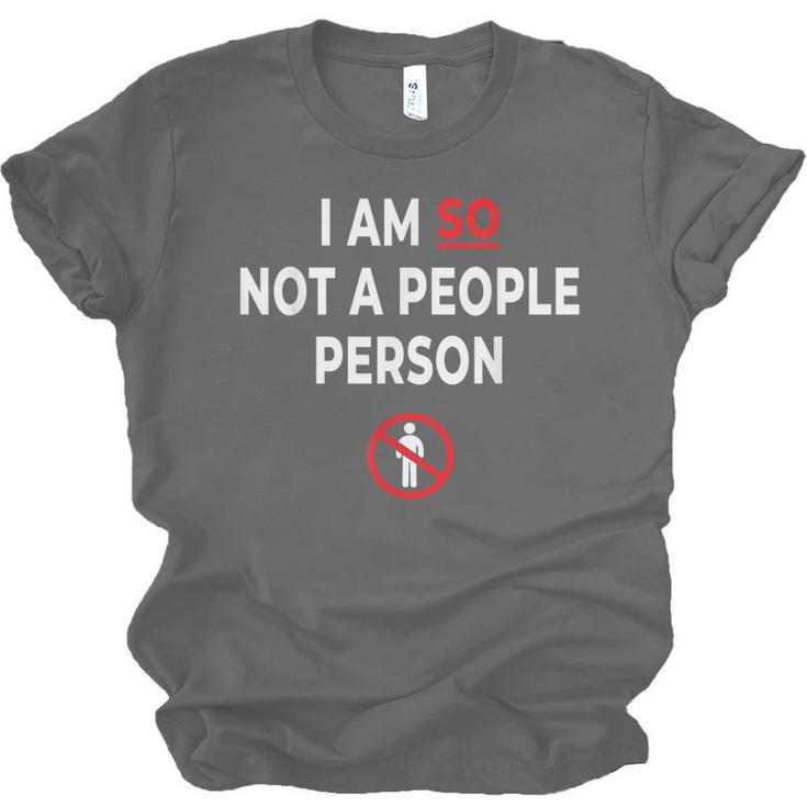 I Am So Not a People Person Antisocial Introvert Mood Unisex Jersey T-Shirt I Am So Not a People Person Antisocial Introvert Mood Unisex Jersey T-Shirt